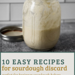 sourdough starter jar with text overlay that reads "10 easy recipes for sourdough discard, perfect for beginner sourdough bakers"