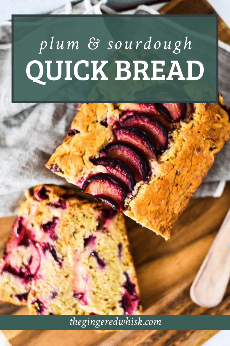 Plum & Sourdough Quick Bread The Gingered Whisk