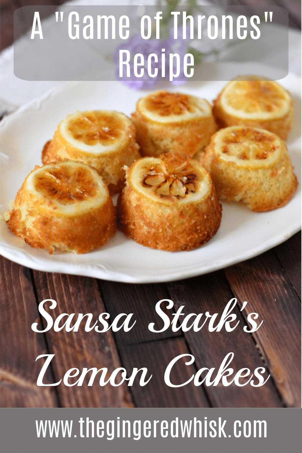 Easy Lemon Cakes for Sansa Stark Game of Thrones Inspired Recipe