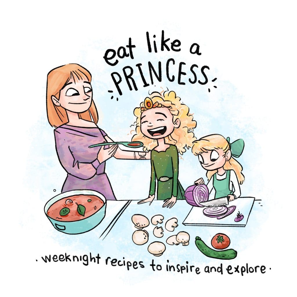 A cartoon drawing of a woman feeding soup to two little girls dressed as princesses with the caption "eat like a PRINCESS: weeknight recipes to inspire and explore"