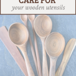 wooden spoons with text overlay that reads "care for your wooden utensils"