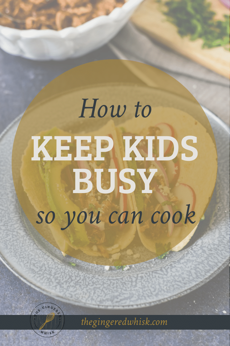 How to keep kids busy while you cook