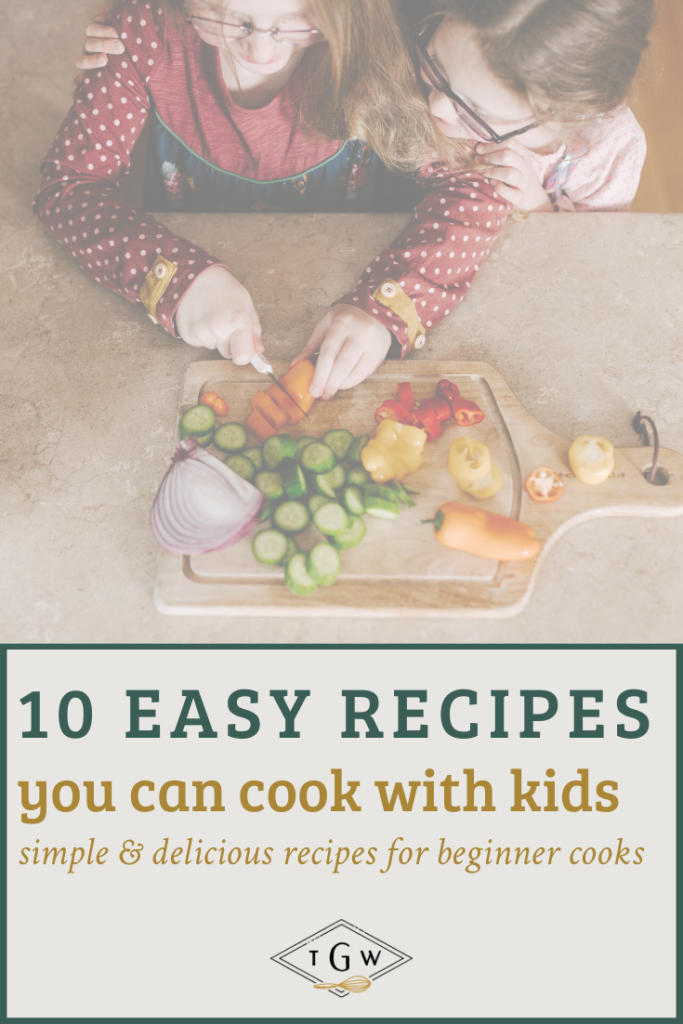 Simple Recipes to Cook with Kids - The Gingered Whisk