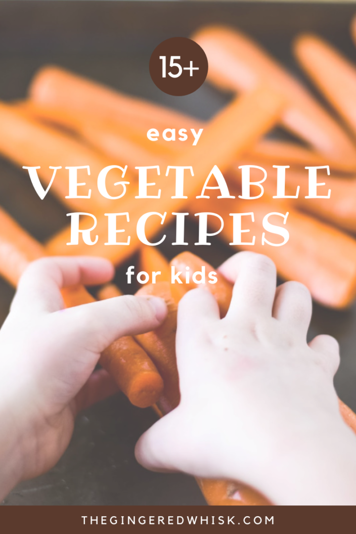 The Best Kids Vegetables Recipes - The Gingered Whisk