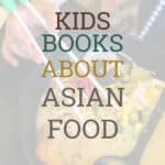 kid hand eating ramen with chopsticks, with text overlay reading "kids books about asian food"