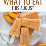image for what to eat in august with photo of peach popsicles in background